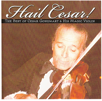 CD cover of 'Hail Cesar! The Best of Cesar Gonzmart & His Magic Violin' featuring an image of Cesar Gonzmart playing a violin.