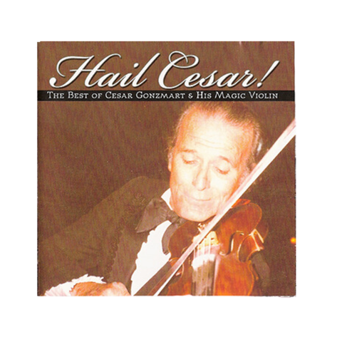 Music: Cesar Gonzmart: Hail Cesar! The Best of Cesar Gonzmart & His Magic Violin CD 25% Off For Limited Time
